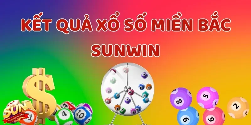 Cách thức cập nhật kết quả xổ số miền Bắc tại Sunwin