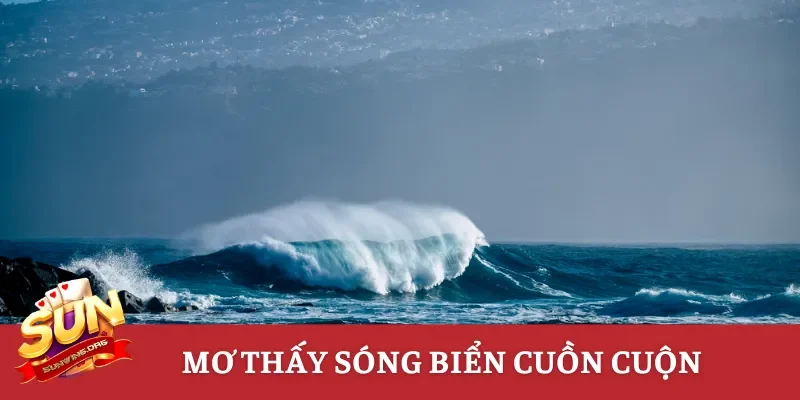 Giải mã chiêm bao thấy sóng biển cuồn cuộn