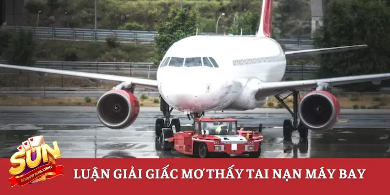 Luận giải giấc mơ thấy tai nạn máy bay