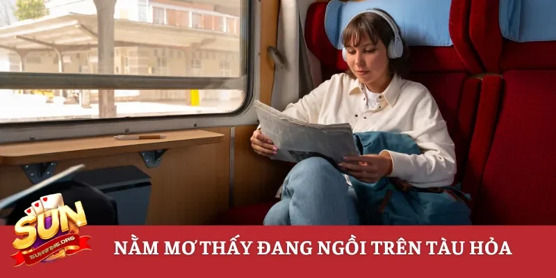 Nằm mơ thấy đang ngồi trên tàu hỏa