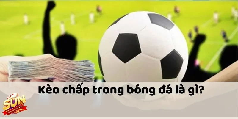Ý nghĩa thật sự của cách đọc kèo chấp bóng đá